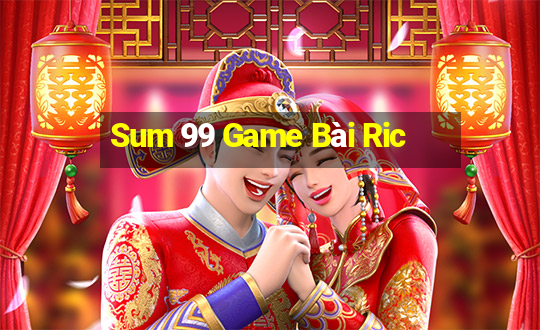 Sum 99 Game Bài Ric