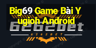 Big69 Game Bài Yugioh Android