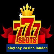 playboy casino london