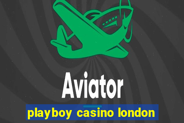 playboy casino london