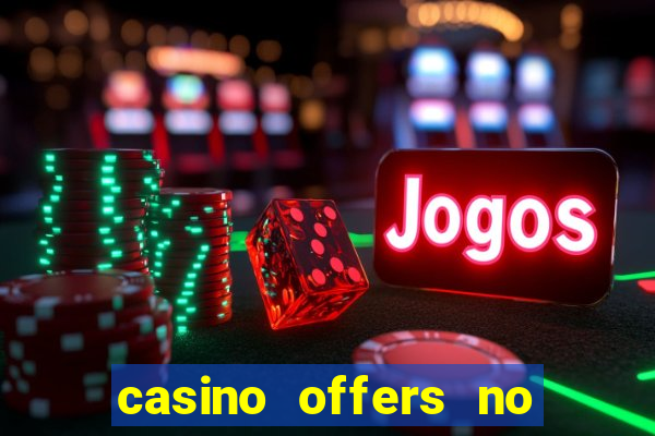 casino offers no deposit uk