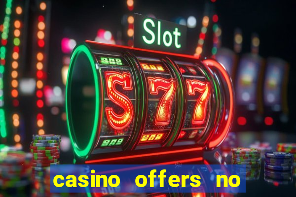 casino offers no deposit uk