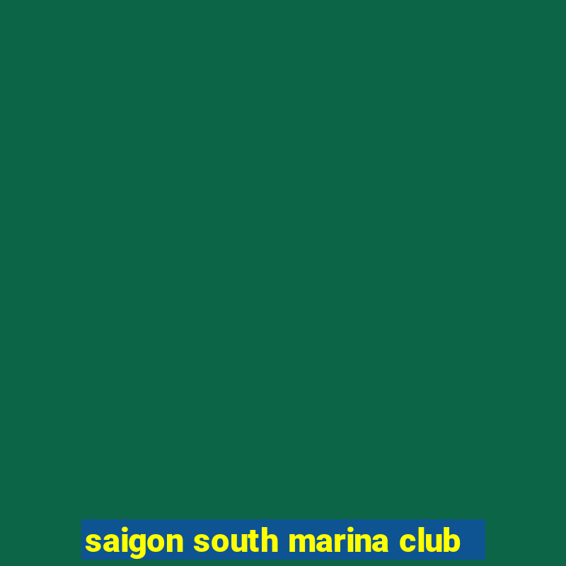 saigon south marina club