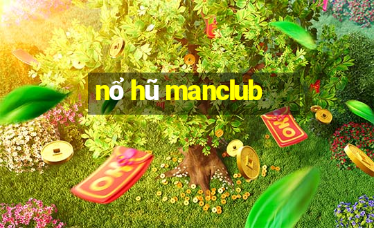 nổ hũ manclub