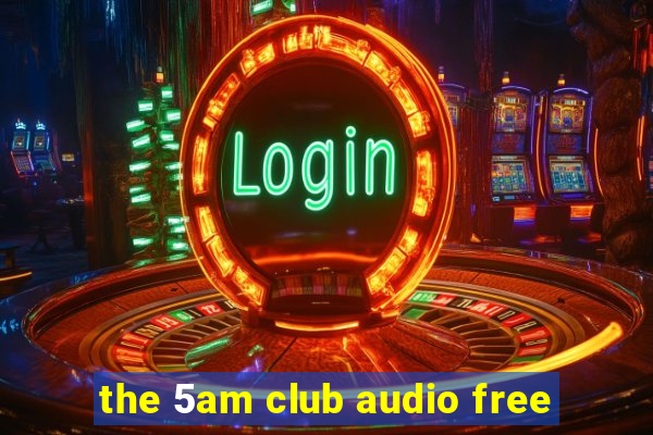 the 5am club audio free