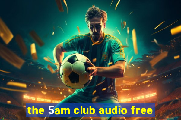 the 5am club audio free