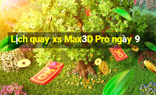 Lịch quay xs Max3D Pro ngày 9