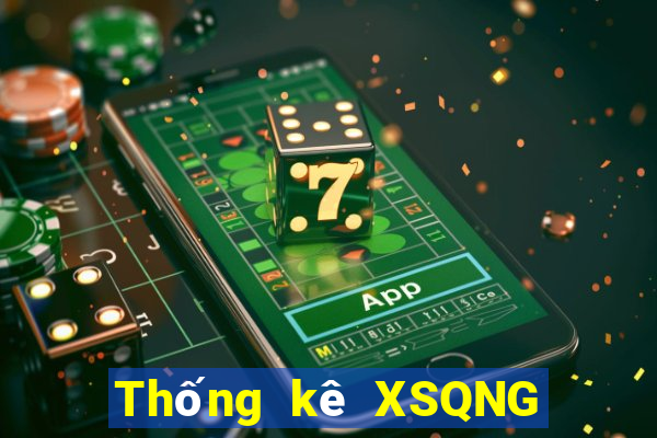 Thống kê XSQNG Thứ 7