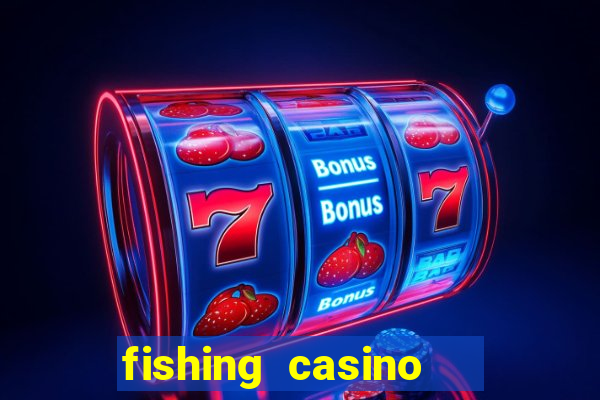 fishing casino   vua bắn cá