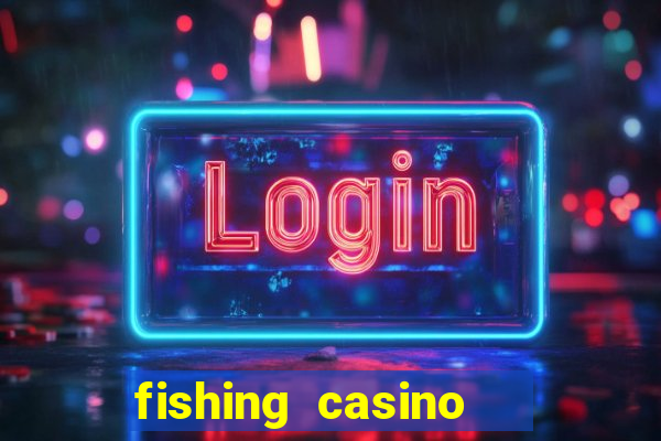 fishing casino   vua bắn cá