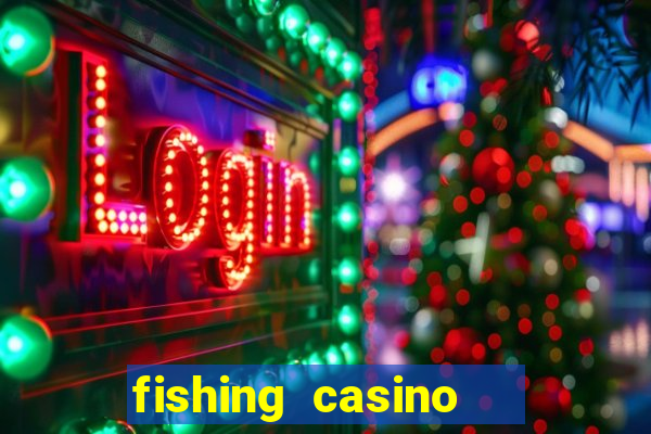 fishing casino   vua bắn cá