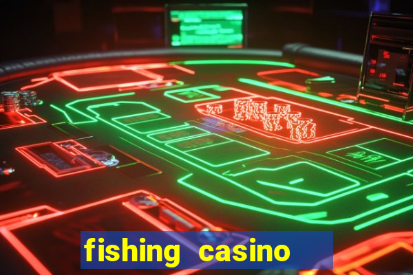 fishing casino   vua bắn cá