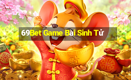 69Bet Game Bài Sinh Tử