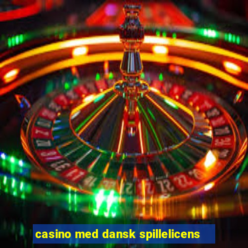 casino med dansk spillelicens