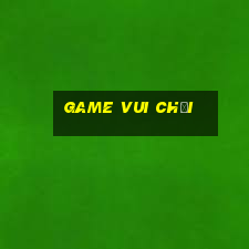 game vui chơi