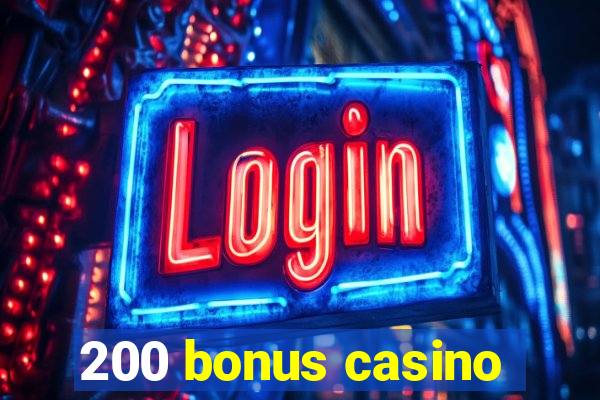 200 bonus casino