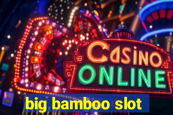 big bamboo slot