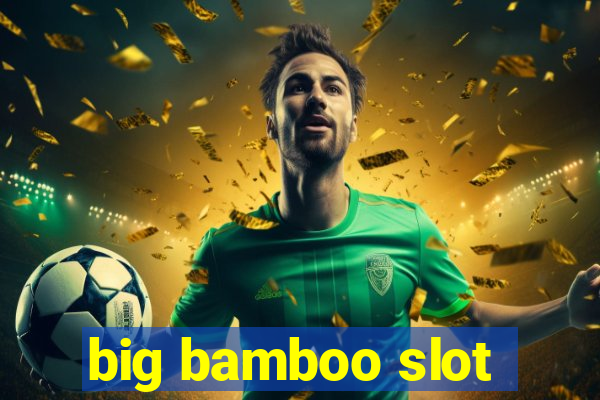 big bamboo slot