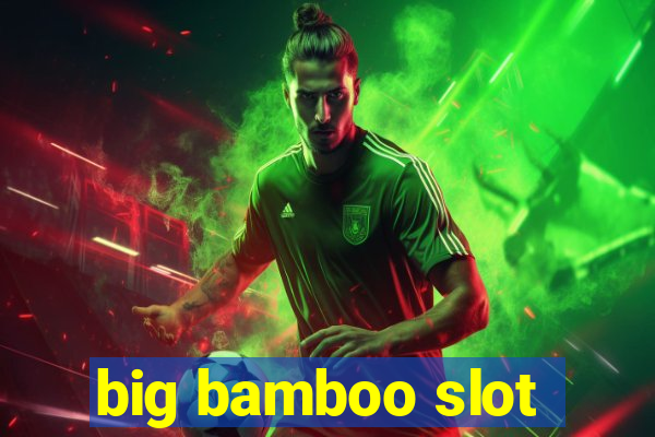 big bamboo slot