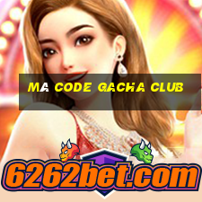 mã code gacha club