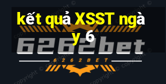 kết quả XSST ngày 6