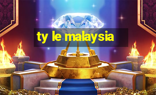 ty le malaysia