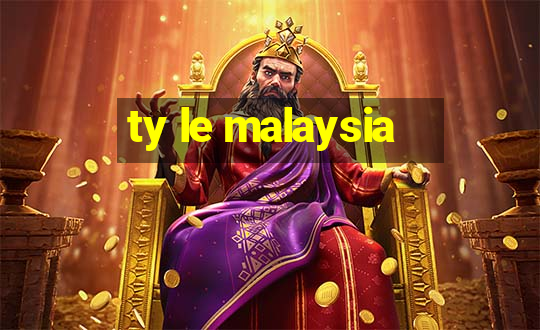 ty le malaysia