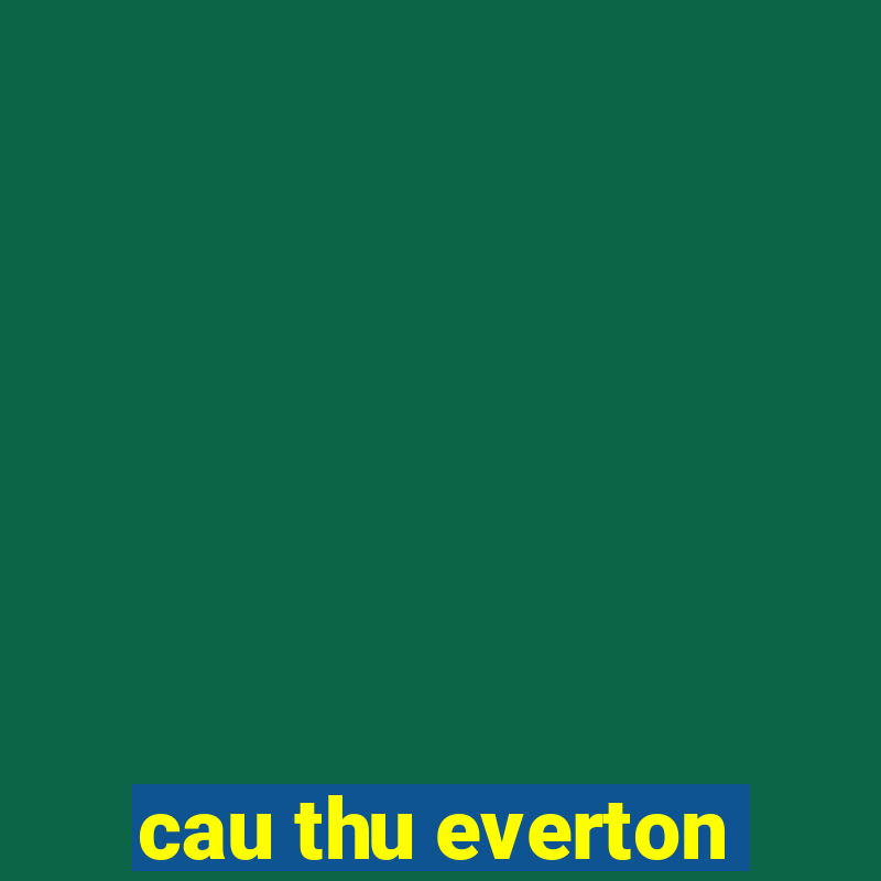 cau thu everton