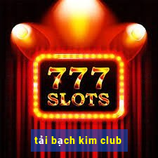 tải bạch kim club