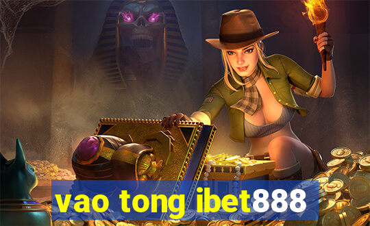 vao tong ibet888