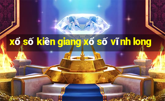 xổ số kiên giang xổ số vĩnh long