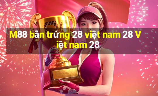 M88 bắn trứng 28 việt nam 28 Việt nam 28