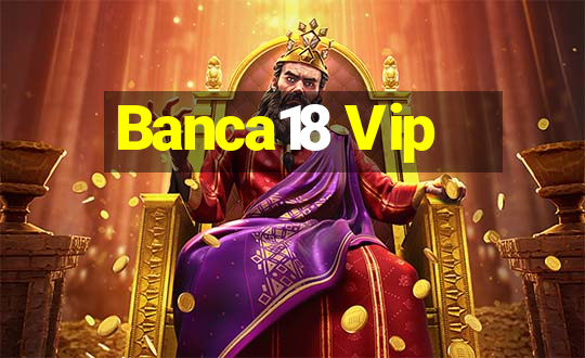 Banca18 Vip