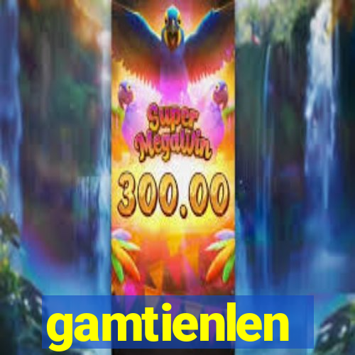 gamtienlen