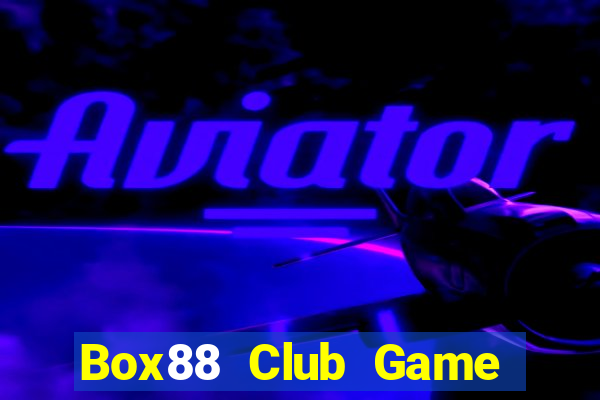 Box88 Club Game Bài Lừa Đảo