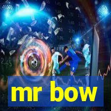 mr bow