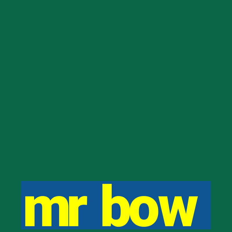 mr bow