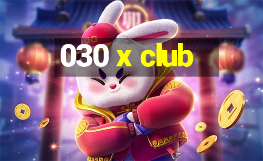 030 x club