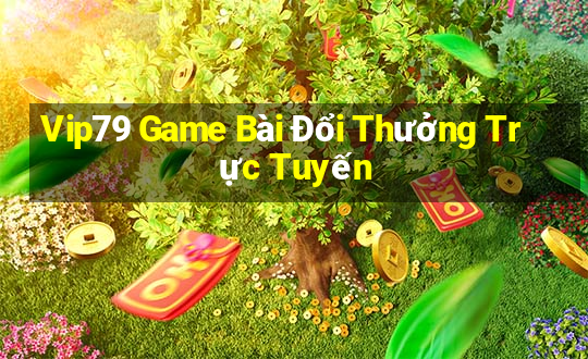 Vip79 Game Bài Đổi Thưởng Trực Tuyến