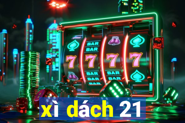 xì dách 21