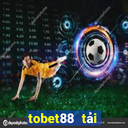 tobet88 tải xuống app