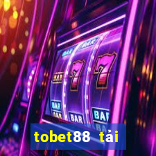 tobet88 tải xuống app