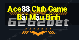 Ace88 Club Game Bài Mậu Binh