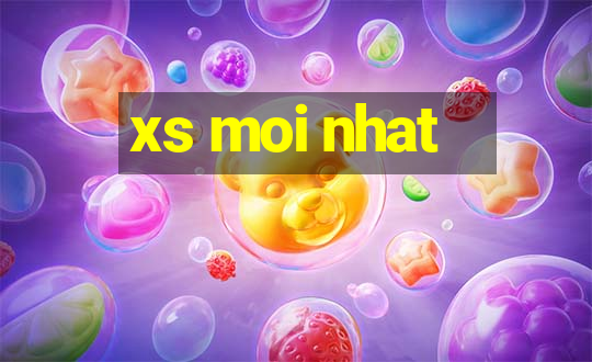 xs moi nhat