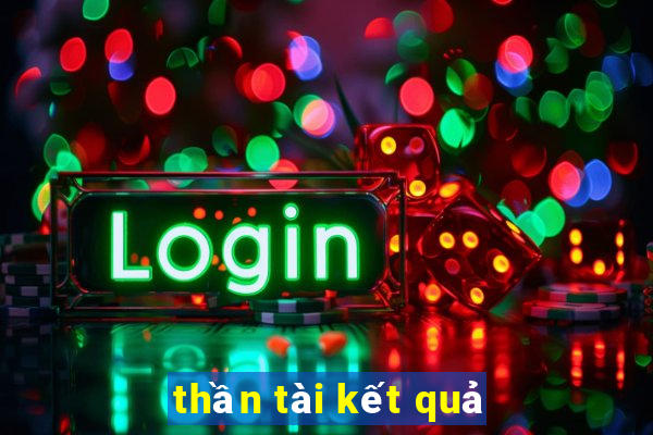 thần tài kết quả