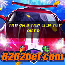 trò chơi tiền điện tử poker