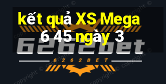 kết quả XS Mega 6 45 ngày 3