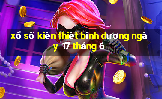 xổ số kiến thiết bình dương ngày 17 tháng 6