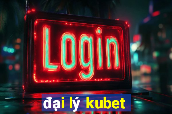 đại lý kubet