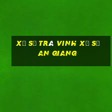 xổ số trà vinh xổ số an giang